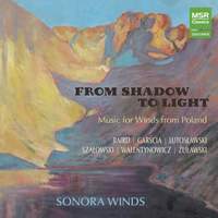 From Shadow to Light - Music for Winds from Poland