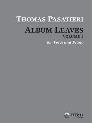 Pasatieri, T: Album Leaves, Vol. 3
