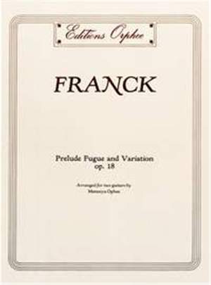 Franck: Prelude Fugue and Variation Op.18 op. 18