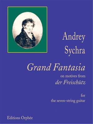 Sychra, A: Grand Fantasia On Motives From "Der Freischütz"