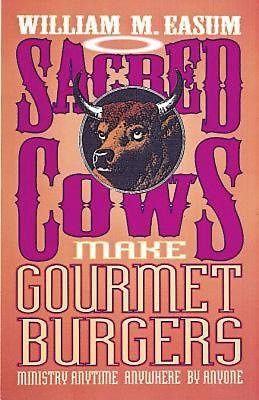 Easum, B: Sacred Cows Make Gourmet Burgers