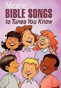 Flegal, D: More Bible Songs To Tunes You Know