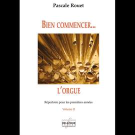 Pascale Rouet: Bien Commencer L'Orgue - Vol. 2