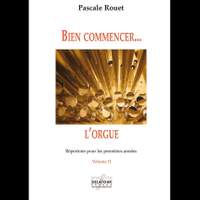 Pascale Rouet: Bien Commencer L'Orgue - Vol. 2