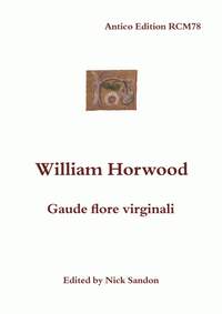Horwood, William: Gaude flore virginali