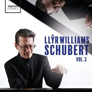 Llŷr Williams: Schubert, Vol. 3