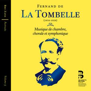 Fernand de La Tombelle: Musique De Chambre, Chorale et Symphonique
