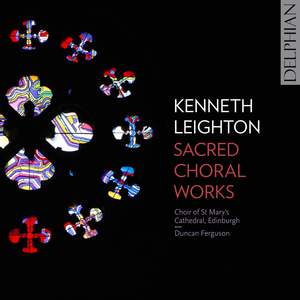 Kenneth Leighton: Sacred Choral Works