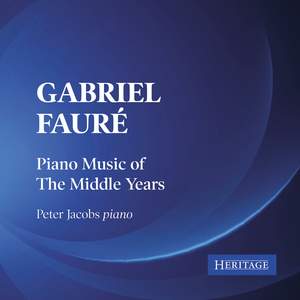 Gabriel Faure: Piano Music of The Middle Years