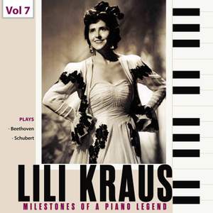 Milestones of a Piano Legend: Lili Kraus, Vol. 7