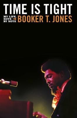 Time is Tight: The Autobiography of Booker T Jones