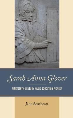 Sarah Anna Glover: Nineteenth Century Music Education Pioneer