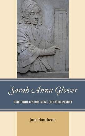 Sarah Anna Glover: Nineteenth Century Music Education Pioneer