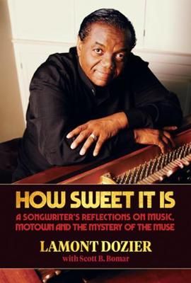 How Sweet It Is (with "Reimagination" CD): A Songwriter's Reflections on Music, Motown and the Mystery of the Muse