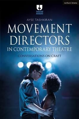 Movement Directors in Contemporary Theatre: Conversations on Craft