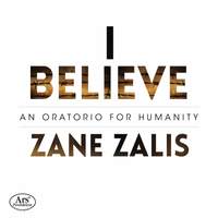 Zane Zalis: I Beleive - An Oratorio For Humanity
