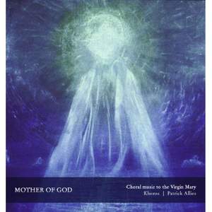 Mother of God – Choral Music To the Virgin Mary