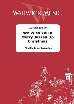 Gareth Brown: We Wish You a Merry Jazzed Up Christmas - Flexible Brass Ensemble