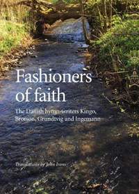 Fashioners of faith: The Danish hymn-writers Kingo, Brorson, Grundtvig and Ingemann