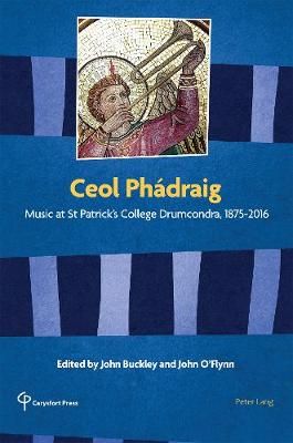 Ceol Phádraig: Music at St Patrick’s College Drumcondra, 1875-2016