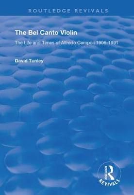 The Bel Canto Violin: The Life and Times of Alfredo Campoli, 1906-1991