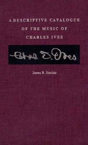 A Descriptive Catalogue of the Music of Charles Ives