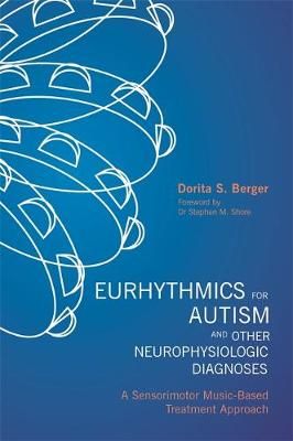 Eurhythmics for Autism and Other Neurophysiologic Diagnoses: A Sensorimotor Music-Based Treatment Approach