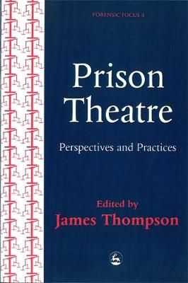 Prison Theatre: Practices and Perspectives