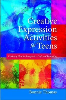 Creative Expression Activities for Teens: Exploring Identity through Art, Craft and Journaling