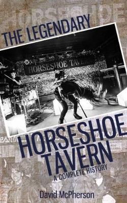 The Legendary Horseshoe Tavern: A Complete History