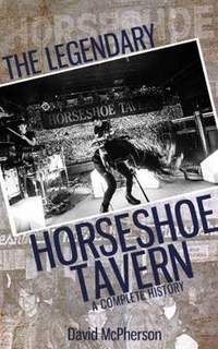 The Legendary Horseshoe Tavern: A Complete History