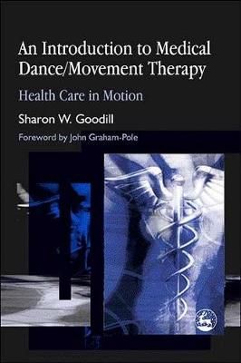 An Introduction to Medical Dance/Movement Therapy: Health Care in Motion