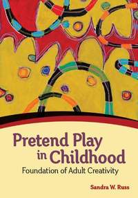 Pretend Play in Childhood: Foundation of Adult Creativity