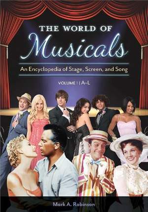 The World of Musicals [2 volumes]: An Encyclopedia of Stage, Screen, and Song
