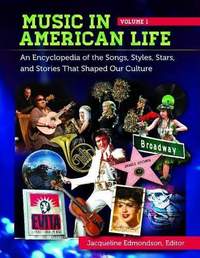 Music in American Life [4 volumes]: An Encyclopedia of the Songs, Styles, Stars, and Stories That Shaped Our Culture