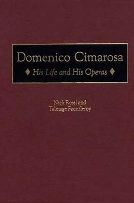 Domenico Cimarosa: His Life and His Operas
