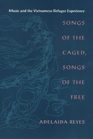 Songs of the Caged, Songs of the Free: Music and the Vietnamese Refugee Experience