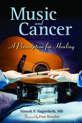 Music and Cancer: a Prescription for Healing: A Prescription for Healing