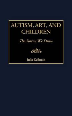 Autism, Art, and Children: The Stories We Draw