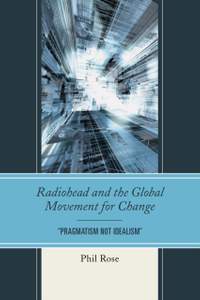 Radiohead and the Global Movement for Change: "Pragmatism Not Idealism"