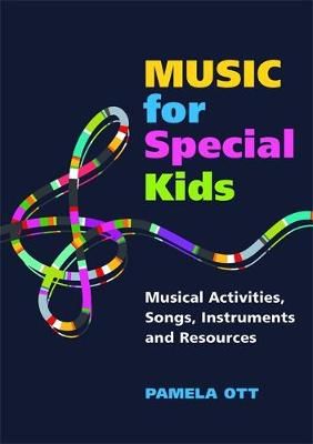Music for Special Kids: Musical Activities, Songs, Instruments and Resources