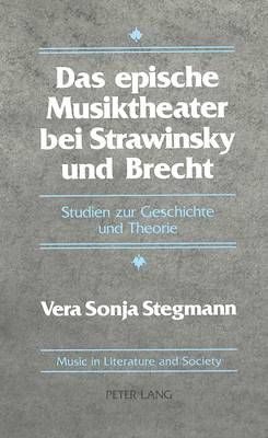 Das Epische Musiktheater bei Strawinsky und Brecht: Studien zur Geschichte und Theorie