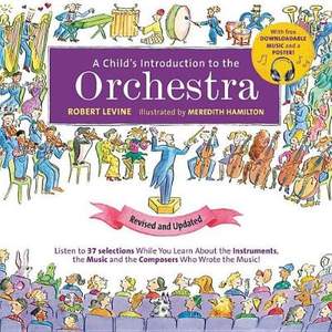 A Child's Introduction to the Orchestra (Revised and Updated): Listen to 37 Selections While You Learn About the Instruments, the Music, and the Composers Who Wrote the Music!