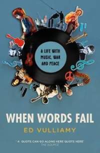 When Words Fail: A Life with Music, War and Peace