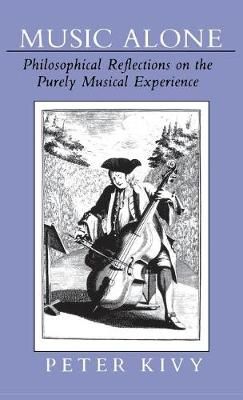 Music Alone: Philosophical Reflections on the Purely Musical Experience