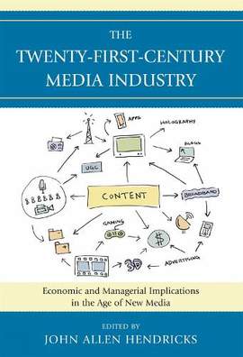 The Twenty-First-Century Media Industry: Economic and Managerial Implications in the Age of New Media