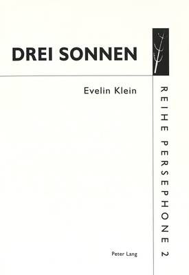 Drei Sonnen: Performance Von Evelin Klein (1984-1997)- Auch Eine Interpretation Von Franz Schuberts «Winterreise»