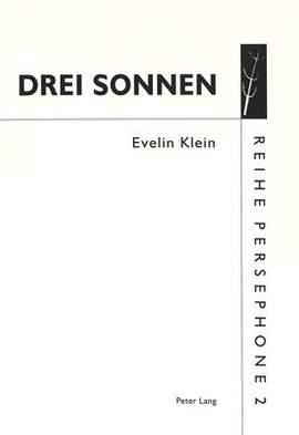 Drei Sonnen: Performance Von Evelin Klein (1984-1997)- Auch Eine Interpretation Von Franz Schuberts «Winterreise»