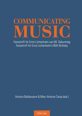 Communicating Music: Festschrift fuer Ernst Lichtenhahn zum 80. Geburtstag – Festschrift for Ernst Lichtenhahn’s 80th  Birthday
