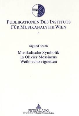 Musikalische Symbolik in Olivier Messiaens Weihnachtsvignetten: Hermeneutisch-analytische Untersuchungen zu den "Vingt regards sur l'Enfant-Jésus"
